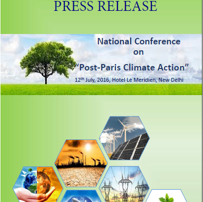 Press Release (Post-Event) National Conference on Post Paris Climate Action-12th July, 2016, Hotel Le Meridien, New Delhi, India.-1-