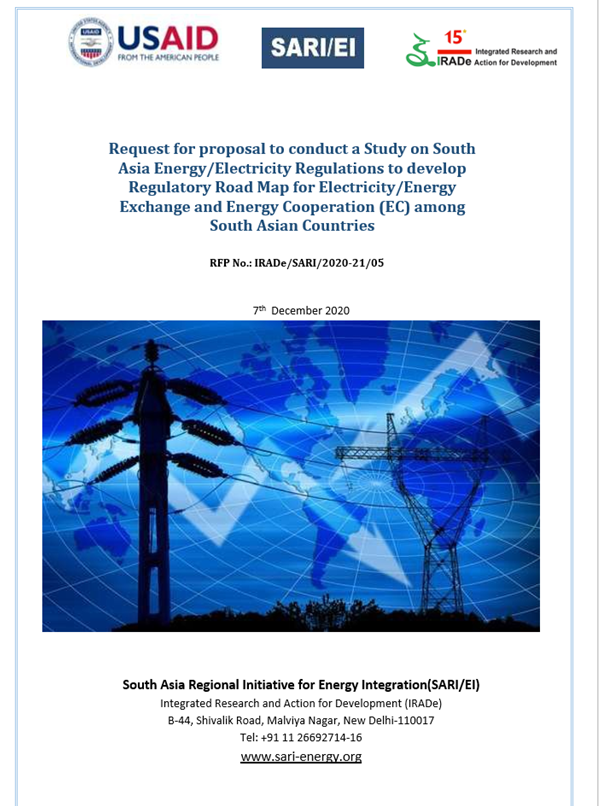 RFP No. - IRADe/SARI/2020-21/05 - Request for proposal to conduct a Study on South Asia Energy/Electricity Regulations to develop Regulatory Road Map for Electricity/Energy Exchange and Energy Cooperation (EC) among South Asian Countries